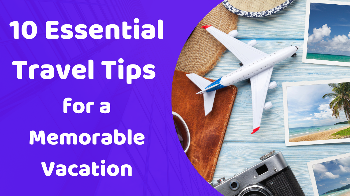 10 Essential Travel Tips for a Memorable Vacation Pothiker Kotha